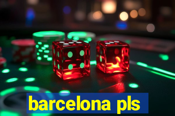 barcelona pls